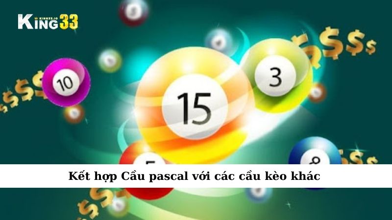 Kết hợp Cầu pascal với các cầu kèo khác