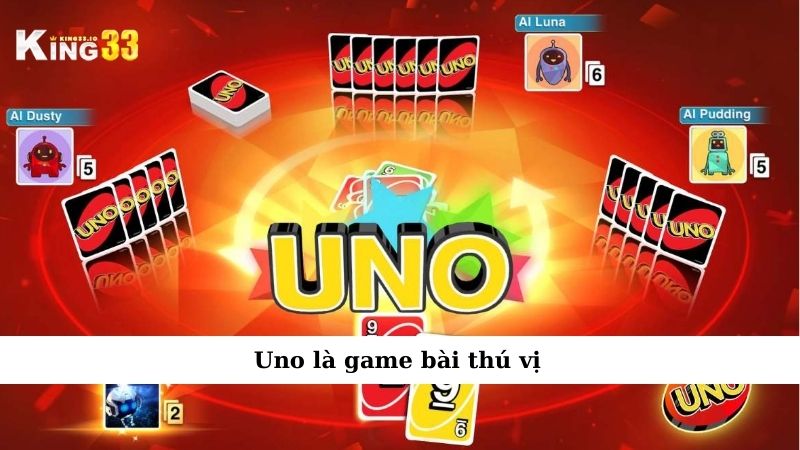 Uno là game bài thú vị