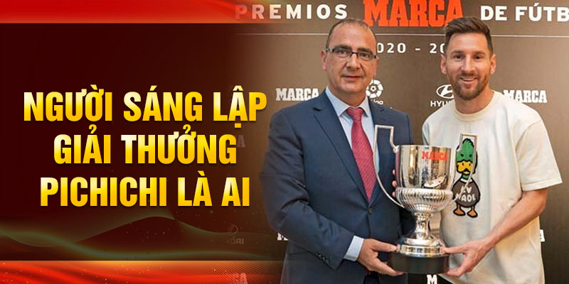 Người sáng lập giải thưởng Pichichi là ai